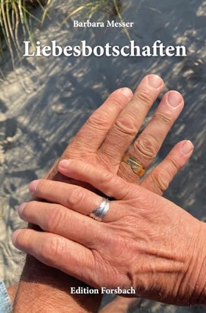 Messer, Barbara. Liebesbotschaften. Edition Forsbach, 2023.
