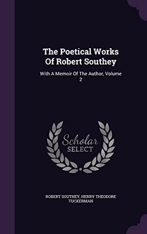 Southey, Robert. The Poetical Works Of Robert Southey: With A Memoir Of The Author, Volume 2. Touchladybirdlucky Studios, 2016.