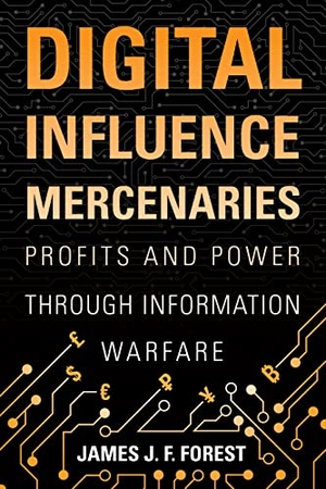 Forest. Digital Influence Mercenaries - Profits and Power Through Information Warfare. Naval Institute Press, 2022.