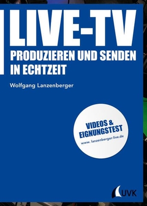 Lanzenberger, Wolfgang. Live-TV - Produzieren und senden in Echtzeit. Herbert von Halem Verlag, 2015.