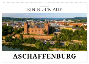 W. Lambrecht, Markus. Ein Blick auf Aschaffenburg (Wandkalender 2024 DIN A2 quer), CALVENDO Monatskalender - Aschaffenburg - das romantische Schloss am Rhein. Calvendo, 2023.