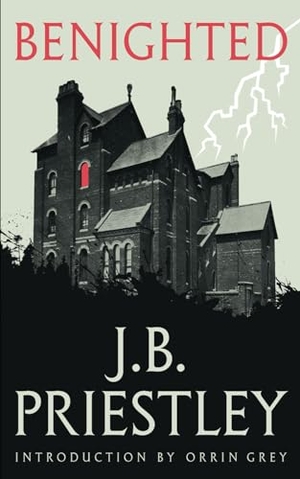 Priestley, J B / John Boynton Priestley. Benighted (Valancourt 20th Century Classics). Valancourt Books, 2018.