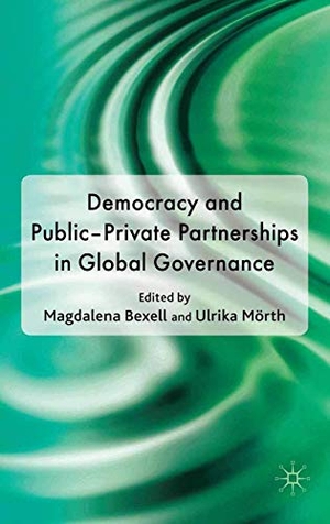 Mörth, U. / M. Bexell (Hrsg.). Democracy and Public-Private Partnerships in Global Governance. Palgrave Macmillan UK, 2010.