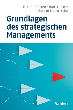 Corsten, Hans / Corsten, Martina et al. Grundlagen des strategischen Managements. Vahlen Franz GmbH, 2023.