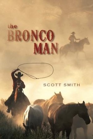 Smith, Scott. The Bronco Man. Amazon Publishing, 2012.
