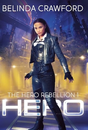 Crawford, Belinda. Hero - The Hero Rebellion 1. Hendrix & Faust Publishers, 2026.