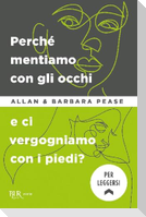 Perché mentiamo con gli occhi e ci vergognamo con i piedi?