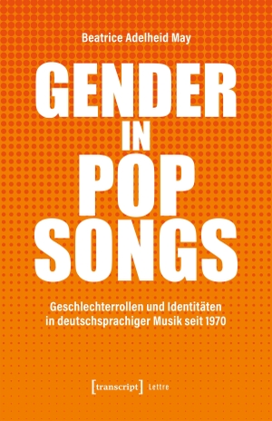 May, Beatrice Adelheid. Gender in Popsongs - Geschlechterrollen und Identitäten in deutschsprachiger Musik seit 1970. Transcript Verlag, 2026.