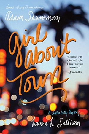 Shankman, Adam / Laura L Sullivan. Girl about Town - A Lulu Kelly Mystery. Atheneum Books for Young Readers, 2017.