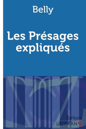 Belly / Ligaran. Les Présages expliqués. Ligaran, 2015.