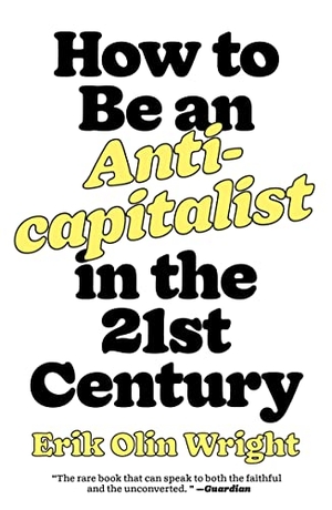 Wright, Erik Olin. How to Be an Anticapitalist in the Twenty-First Century. Verso Books, 2021.
