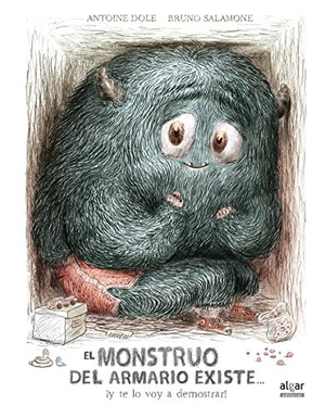 Broseta, Teresa / Antoine Dole. El monstruo del armario existe-- ¡y te lo voy a demostrar!. Algar libros S.L.U., 2017.