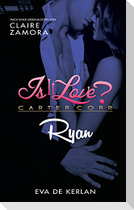 Is it Love? Carter Corp. Ryan
