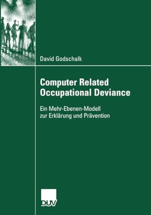 Godschalk, David. Computer Related Occupational Deviance - Ein Mehr-Ebenen-Modell zur Erklärung und Prävention. Deutscher Universitätsverlag, 2007.