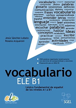 Sánchez Lobato, Jesús / Rosana Acquaroni. Vocabulario ELE B1 - Léxico fundamental de español de los niveles A1 a B1 / Buch. Hueber Verlag GmbH, 2014.