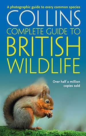 Sterry, Paul. COMPLETE GDE BRIT WILDLIFE PB - A photographic guide to every common species. Harper Collins Publishers - UK Wholesale Acct, 2008.