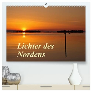Ergler, Anja. Lichter des Nordens (hochwertiger Premium Wandkalender 2024 DIN A2 quer), Kunstdruck in Hochglanz - Skandinaviens Lichterstimmungen. Calvendo Verlag, 2023.