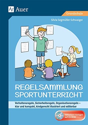 Segmüller-Schwaiger, Silvia. Regelsammlung Sportunterricht - klar und kompakt - Verhaltensregeln, Sicherheitsregeln, Organisationsregeln - kindgerecht illustriert und editierbar (1. bis 4. Klasse). Auer Verlag i.d.AAP LW, 2017.