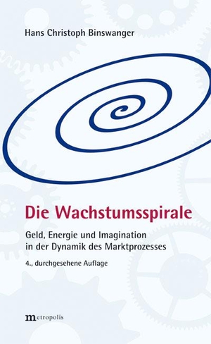 Binswanger, Hans Christoph. Die Wachstumsspirale - Geld, Energie und Imagination in der Dynamik des Marktprozesses. Metropolis Verlag, 2013.