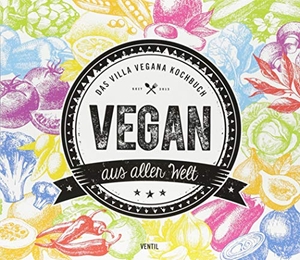 Spann, Miriam / Jens Schmitt. Vegan aus aller Welt - Das Villa Vegana Kochbuch. Ventil Verlag UG, 2018.