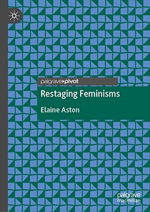Aston, Elaine. Restaging Feminisms. Springer International Publishing, 2020.