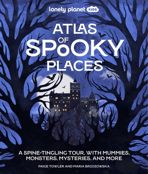 Towler, Paige. Lonely Planet Kids Atlas of Spooky Places - Explore Strange & Unusual Places Haunted Hotels, Unsolved Mysteries & Eerie Events Awesome Visuals & Illustrations. Lonely Planet, 2026.