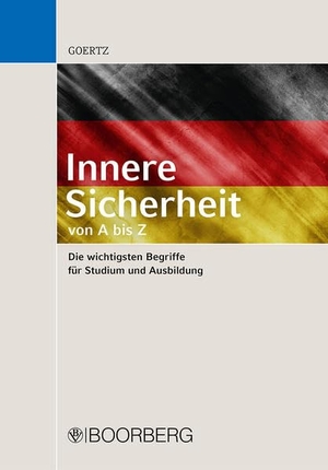 Goertz, Stefan. Innere Sicherheit - von A bis Z - Die wichtigsten Begriffe für Studium und Ausbildung. Boorberg, R. Verlag, 2022.