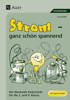 Kreft, Lars. Strom - ganz schön spannend - Die Werkstatt Elektrizität für die 3. und 4. Klasse. Auer Verlag i.d.AAP LW, 2007.