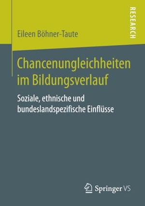 Böhner-Taute, Eileen. Chancenungleichheiten im Bildungsverlauf - Soziale, ethnische und bundeslandspezifische Einflüsse. Springer Fachmedien Wiesbaden, 2017.