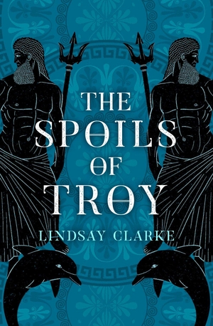 Clarke, Lindsay. The Spoils of Troy. HarperCollins Publishers, 2020.