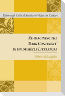 Re-Imagining the 'Dark Continent' in Fin de Siècle Literature