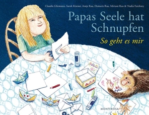 Gliemann, Claudia / Kistner, Sarah et al. Papas Seele hat Schnupfen - So geht es mir. Monterosa Verlag, 2018.