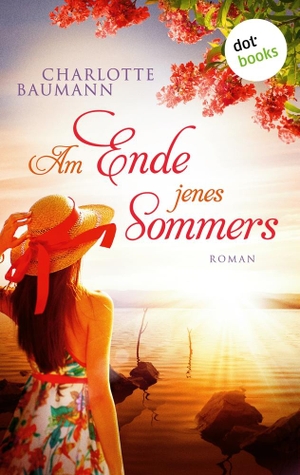 Baumann, Charlotte. Am Ende jenes Sommers - Roman. dotbooks print, 2019.