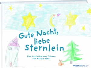 Hänni, Markus. Gute Nacht, liebe Sternlein - Eine Geschichte zum Träumen. Werd Weber Verlag AG, 2020.