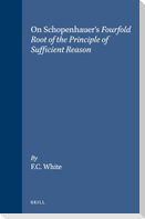On Schopenhauer's Fourfold Root of the Principle of Sufficient Reason