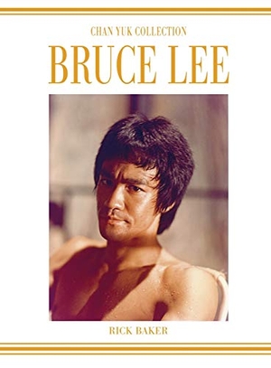 Baker, Ricky. Bruce Lee The Chan Yuk collection. Eastern Heroes, 2020.