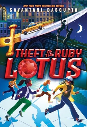 Dasgupta, Sayantani. Theft of the Ruby Lotus. Scholastic Inc., 2026.