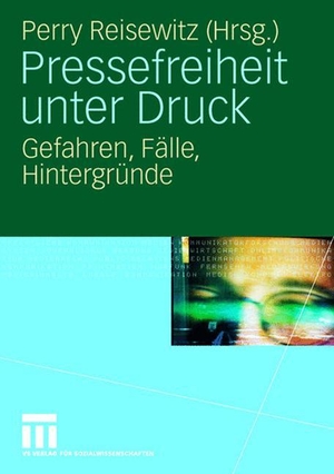 Reisewitz, Perry (Hrsg.). Pressefreiheit unter Druck - Gefahren, Fälle, Hintergründe. VS Verlag für Sozialwissenschaften, 2008.