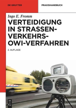 Fromm, Ingo E.. Verteidigung in Straßenverkehrs-OWi-Verfahren. De Gruyter, 2014.