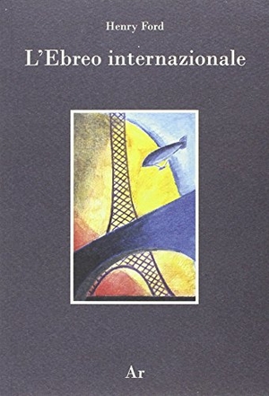 Ford, Henry. L' ebreo internazionale. , 2015.
