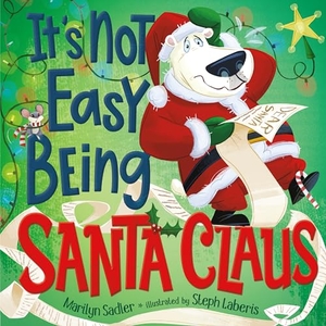 Sadler, Marilyn. It's Not Easy Being Santa Claus. Random House Children's Books, 2023.