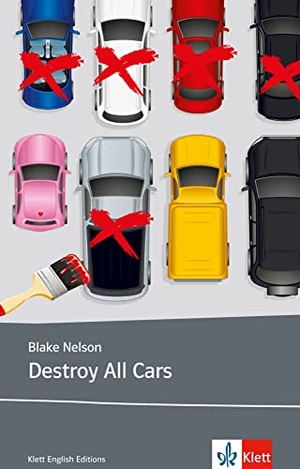 Nelson, Blake. Destroy All Cars - Schulausgabe für das Niveau B1, ab dem 5. Lernjahr. Ungekürzter englischer Originaltext mit Annotationen. Klett Sprachen GmbH, 2014.