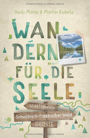 Kuhnle, Heidi Maria / Martin Kuhnle. Schwäbisch-Fränkischer Wald. Wandern für die Seele - Wohlfühlwege. Droste Verlag, 2026.