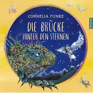 Funke, Cornelia. Die Brücke hinter den Sternen - Einfühlsames Bilderbuch über den Tod und das Sterben für Kinder ab 4 Jahren. Dressler, 2021.