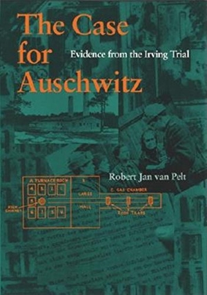 Pelt, Robert Jan van. The Case for Auschwitz - Evidence from the Irving Trial. Indiana University Press, 2002.