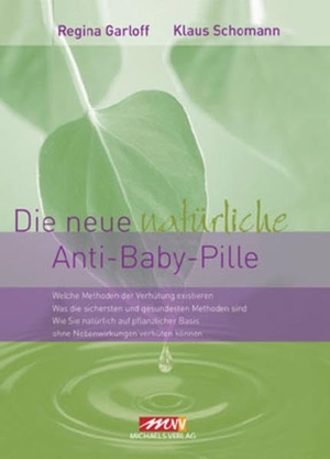 Garloff, Regina / Klaus Schomann. Die neue natürliche Anti-Baby-Pille. Michaels Vertrieb, 2010.