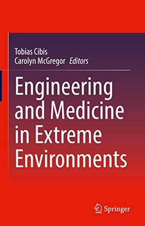 McGregor AM, Carolyn / Tobias Cibis (Hrsg.). Engineering and Medicine in Extreme Environments. Springer International Publishing, 2022.