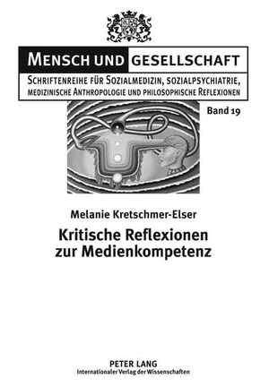Kretschmer-Elser, Melanie. Kritische Reflexionen zur Medienkompetenz. Peter Lang, 2011.
