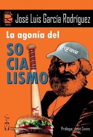 Rodríguez García, José Luis / José Luis García Rodríguez. La agonía del socialismo. Ediciones Irreverentes, 2009.