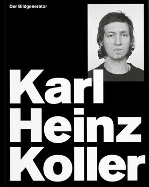 Koller, Karl Heinz / Ecker, Berthold et al. Karl Heinz Koller - Der Bildgenerator. VfmK, 2026.